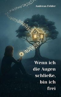 Produktbild: Wenn ich die Augen schlie&szlig;e, bin ich frei
