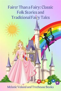 Produktbild: Fairer Than a Fairy: Classic Folk Stories and Traditional Fairy Tales
