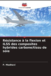 Produktbild: R&eacute;sistance &agrave; la flexion et ILSS des composites hybrides carbone/tissu de soie