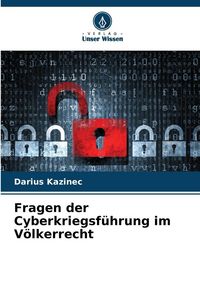 Produktbild: Fragen der Cyberkriegsf&uuml;hrung im V&ouml;lkerrecht