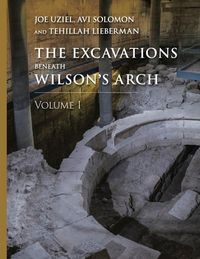 Produktbild: The Excavations Beneath Wilson's Arch, Volume 1