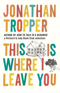 Produktbild: Tropper, J: This Is Where I Leave You
