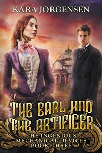 Produktbild: The Earl and the Artificer (The Ingenious Mechanical Devices, #3)