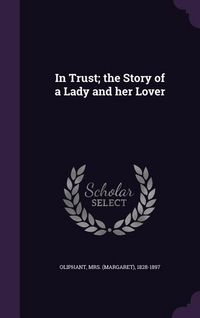 Produktbild: In Trust; The Story of a Lady and Her Lover