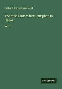 Produktbild: The Attic Orators from Antiphon to Isaeos