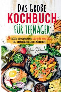 Produktbild: Das gro&szlig;e Kochbuch f&uuml;r Teenager - Rezepte f&uuml;r junge K&ouml;che!