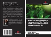 Produktbild: Municipal Environmental Management: The Public Institutional Structure in Mato Grosso do Sul