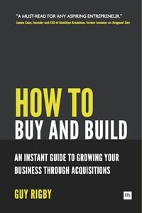 Produktbild: How to Buy and Build: Growing Your Business Through Acquisitions