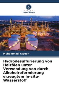 Produktbild: Hydrodesulfurierung von Heiz&ouml;len unter Verwendung von durch Alkoholreformierung erzeugtem In-situ-Wasserstoff