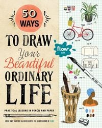 Produktbild: 50 Ways to Draw Your Beautiful, Ordinary Life
