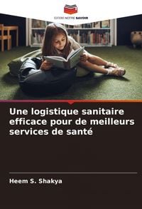 Produktbild: Une logistique sanitaire efficace pour de meilleurs services de sant&eacute;
