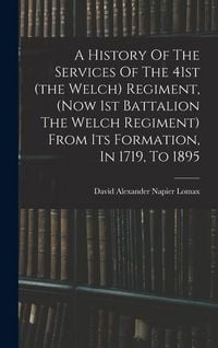 Produktbild: A History Of The Services Of The 41st (the Welch) Regiment, (now 1st Battalion The Welch Regiment) From Its Formation, In 1719, To 1895