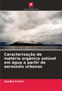 Produktbild: Caracteriza&ccedil;&atilde;o de mat&eacute;ria org&acirc;nica sol&uacute;vel em &aacute;gua a partir de aeross&oacute;is urbanos