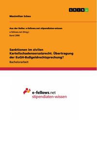 Produktbild: Sanktionen im zivilen Kartellschadensersatzrecht. &Uuml;bertragung der EuGH-Bu&szlig;geldrechtsprechung?