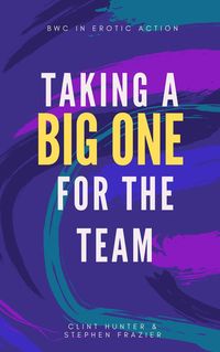 Produktbild: Taking a BIG ONE for the Team (Hung Geek Series)