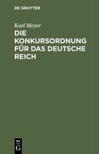 Produktbild: Die Konkursordnung f&uuml;r das deutsche Reich