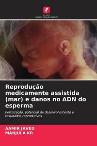 Produktbild: Reprodu&ccedil;&atilde;o medicamente assistida (mar) e danos no ADN do esperma