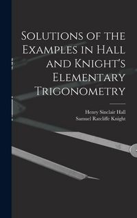 Produktbild: Solutions of the Examples in Hall and Knight's Elementary Trigonometry