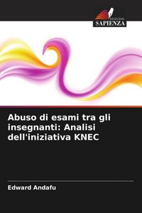 Produktbild: Abuso di esami tra gli insegnanti: Analisi dell'iniziativa KNEC