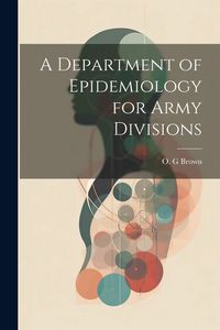 Produktbild: A Department of Epidemiology for Army Divisions