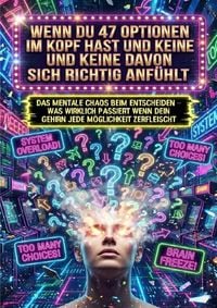 Produktbild: Wenn Du 47 Optionen Im Kopf Hast Und Keine Davon Sich Richtig Anf&uuml;hlt