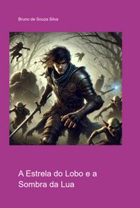 Produktbild: A Estrela Do Lobo E A Sombra Da Lua