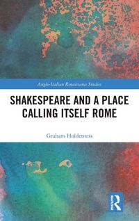 Produktbild: Shakespeare and a Place Calling Itself Rome