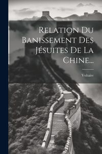 Produktbild: Relation Du Banissement Des J&eacute;suites De La Chine...