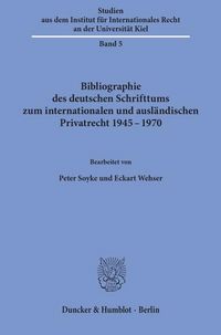 Produktbild: Bibliographie des deutschen Schrifttums zum internationalen und ausl&auml;ndischen Privatrecht 1945 - 1970.