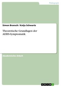 Produktbild: Theoretische Grundlagen der ADHS-Symptomatik