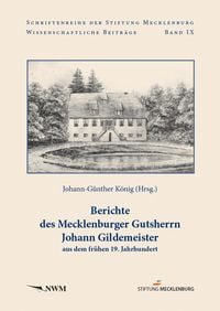 Produktbild: Berichte des Mecklenburger Gutsherrn Johann Gildemeister aus dem fr&uuml;hen 19. Jahrhundert