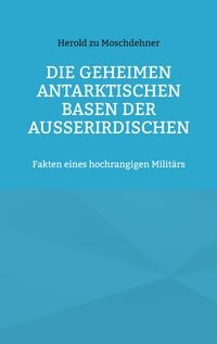 Produktbild: Die geheimen antarktischen Basen der Au&szlig;erirdischen