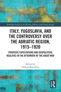 Produktbild: Italy, Yugoslavia, and the Controversy over the Adriatic Region, 1915-1920