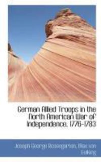 Produktbild: German Allied Troops in the North American War of Independence, 1776-1783