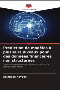 Produktbild: Pr&eacute;diction de mod&egrave;les &agrave; plusieurs niveaux pour des donn&eacute;es financi&egrave;res non structur&eacute;es
