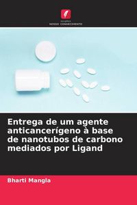Produktbild: Entrega de um agente anticancer&iacute;geno &agrave; base de nanotubos de carbono mediados por Ligand