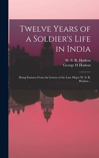 Produktbild: Twelve Years of a Soldier's Life in India