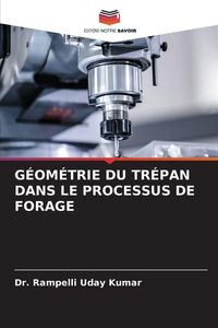 Produktbild: G&eacute;om&eacute;trie Du Tr&eacute;pan Dans Le Processus De Forage