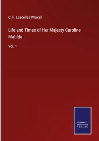Produktbild: Life and Times of Her Majesty Caroline Matilda