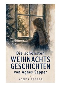Produktbild: Die sch&ouml;nsten Weihnachtsgeschichten von Agnes Sapper