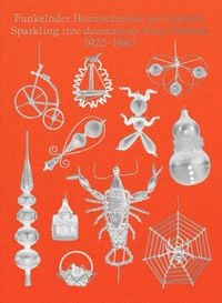 Produktbild: Funkelnder Baumschmuck aus Gablonz / Sparkling tree decorations from Gablonz 1920-1980