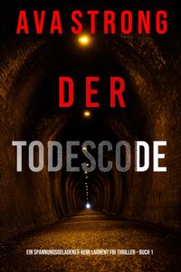 Produktbild: Der Todescode (Ein spannungsgeladener Remi Laurent FBI Thriller - Buch 1)