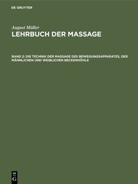 Produktbild: Die Technik der Massage des Bewegungsapparates, der m&auml;nnlichen und weiblichen Beckenh&ouml;hle