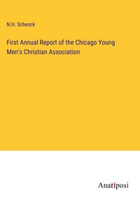Produktbild: First Annual Report of the Chicago Young Men's Christian Association
