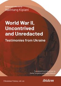 Produktbild: World War II, Uncontrived and Unredacted: Testimonies from Ukraine
