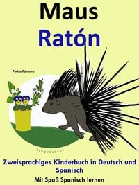 Produktbild: Zweisprachiges Kinderbuch in Deutsch und Spanisch - Maus - Rat&oacute;n (Die Serie zum Spanisch lernen)