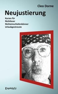 Produktbild: Neujustierung: Kurzes f&uuml;r Nichtleser, Nichteinschlafenk&ouml;nner und Urlaubgestresste