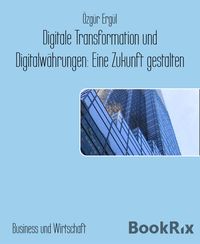 Produktbild: Digitale Transformation und Digitalw&auml;hrungen: Eine Zukunft gestalten