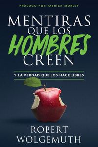 Produktbild: Mentiras Que Los Hombres Creen: Y La Verdad Que Los Hace Libres (Lies Men Believe)