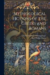 Produktbild: Mythological Fictions of the Greeks and Romans